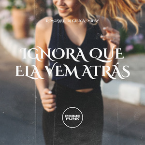 Ignora Que Ela Vem Atrás