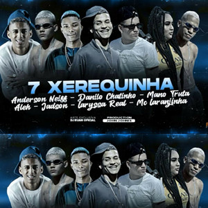 7 XEREQUINHA