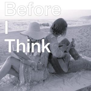 Before I Think