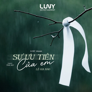 Sự Ưu Tiên Của Em (LUNY Remix)