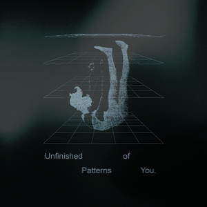 Unfinished Patterns of You