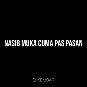 Nasib Muka Cuma Pas Pasan