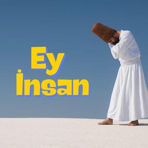 Ey İnsan
