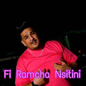 Fi Ramcha Nsitini