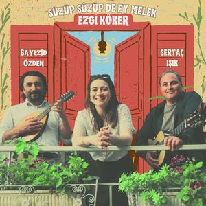 Süzüp Süzüp De Ey Melek (feat. Sertaç Işık & Bayezid Özden) (live)