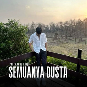 Semuanya Dusta
