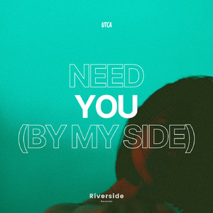 Need You (by my side)