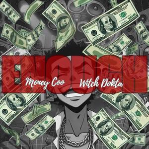 Enough (feat. Tristo & Money Coo)