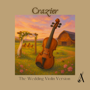Crazier (Ana’s Wedding Violin Version)
