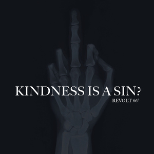 KINDNESS IS A SIN?