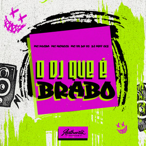 O Dj Que É Brabo