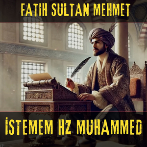 Fatih Sultan Mehmet İstemem Hz Muhammed