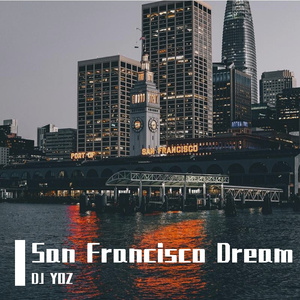 San Francisco Dream（DJ YOZ remix）