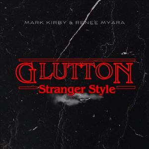 Glutton (Stranger Style) [feat. Renee Myara]