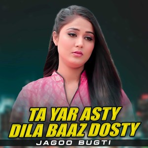 Ta Yar Asty Dila Baaz Dosty