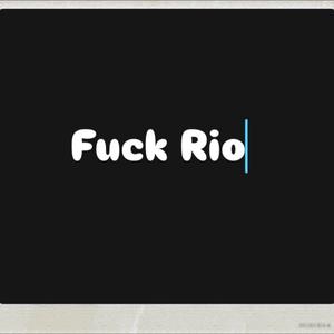 F*ck Rio
