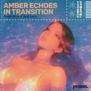 Amber echoes in transition