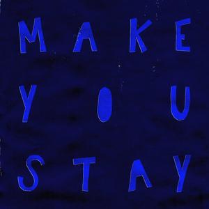 Make You Stay