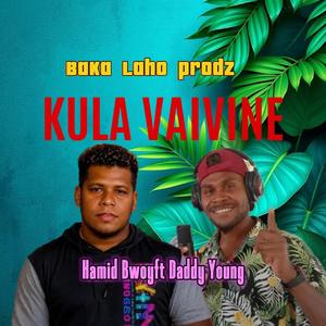 Kula Vaivine (feat. Daddy Young | Hamid Bwoy)