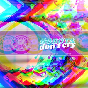 Robots Don't Cry