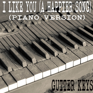 I Like You (A Happier Song) (Piano Version)