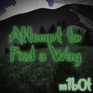 Attempt to Find a Way