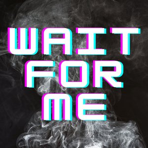 Wait for Me