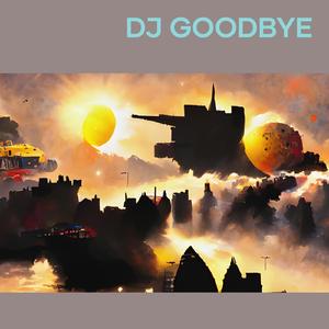 Dj Goodbye