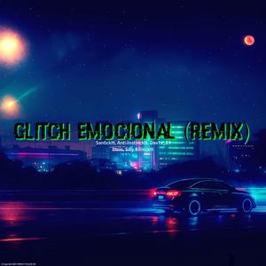GL1TCH EMOCIONAL (feat. Santicktt, Ittnis, Dav1x_21 & Silly billincktt)
