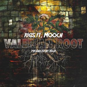 Valerian Root (feat. Rigs & Mooch)