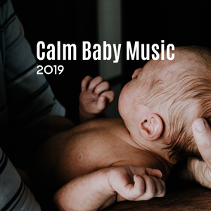 Calm Baby Music 2019