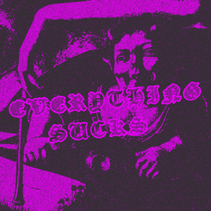 Everything Sucks