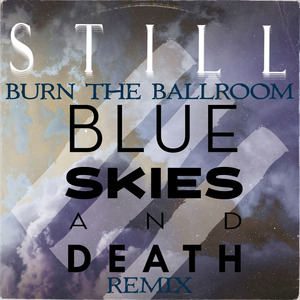Still (Blue Skies and Death Remix)
