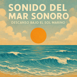 Sonido del Mar Sonoro, Olas que Calman el Corazón