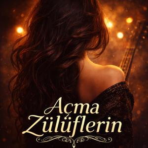 Açma Zülüflerin (Anatolian Synthesis)