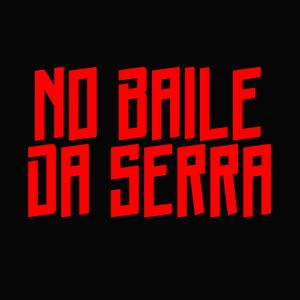 No Baile Da Serra (feat. Dj Menor Npc)