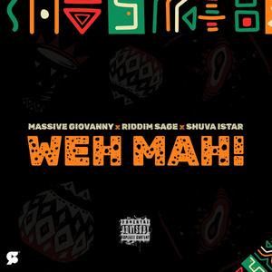 WEH MAH! (feat. Riddime Sage, Massive Giovanny X & Shuva Istar)