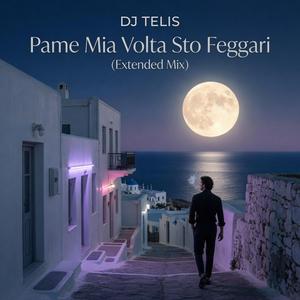 Pame Mia Volta Sto Feggari (Extended Mix)