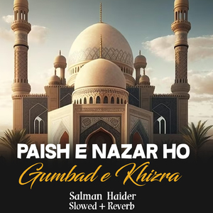 Paish e Nazar Ho Gumbad e Khizra Lofi