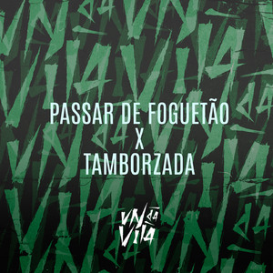 PASSAR DE FOGUETÃO X TAMBORZADA