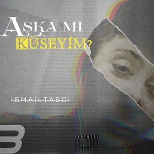 Aşka Mı Küseyim ?