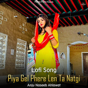 Piya Gel Phere Len Ta Natgi (lofi remix)