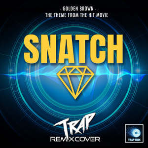 Golden Brown (From "Snatch") (Trap Remix)