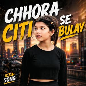 Chhora Citi Se Bulay