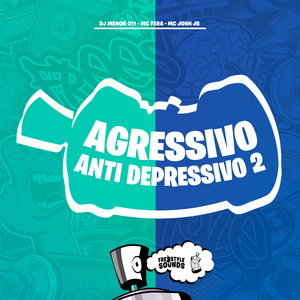 Agressivo Anti Depressivo 2