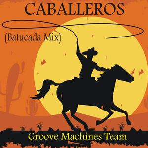 CABALLEROS (Batucada Mix)
