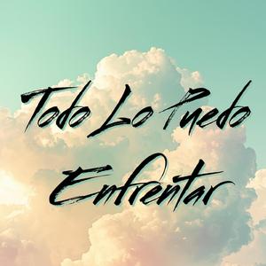 Todo Lo Puedo Enfrentar