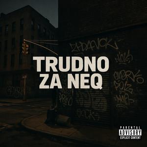 TRUDNO ZA NEQ (feat. 1712 CREW)
