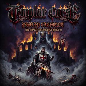 Templar Curse Philip Clement (De Molay Vengeance part 3)