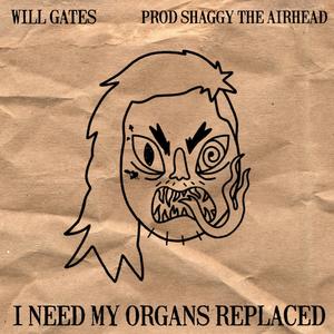 I NEED MY ORGANS REPLACED (feat. ShaggyTheAirhead & ZAKdaTERROR)